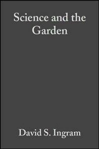 Science and the garden : the scientific basis of horticultural practice; David S. Ingram, Peter J. Gregory, Daphne Vince-Prue; 2002