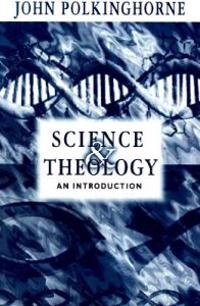 Science and theology : an introduction; John C. Polkinghorne; 1998