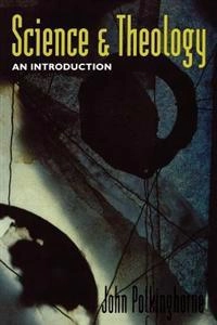 Science and theology : an introduction; John C. Polkinghorne; 1998