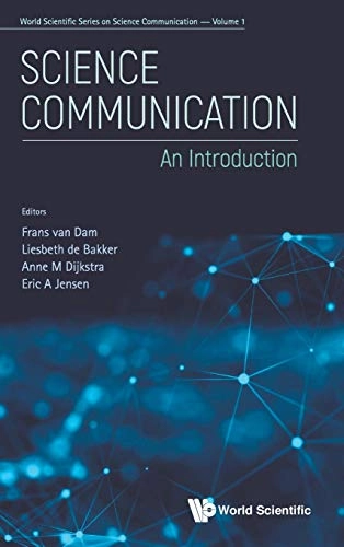 Science communication : an introduction; Dam Frans Van, Frans Van Dam, Liesbeth De Bakker, Anne M Dijkstra, Eric Allen Jensen; 2020