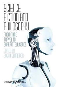 Science Fiction and Philosophy: From Time Travel to Superintelligence; Editor:Susan Schneider; 2009
