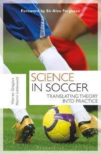 Science in soccer : translating theory into practice; Warren Gregson; 2018