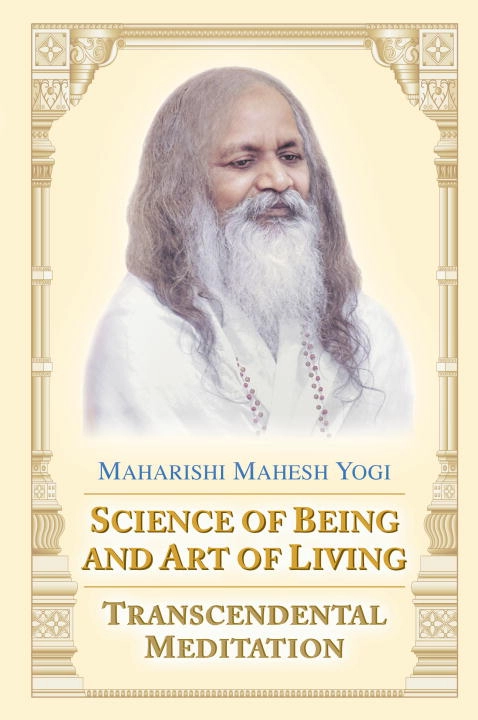 Science Of Being And Art Of Living: Transcendental Meditatio; Yogi Maharishi Mahesh; 2001