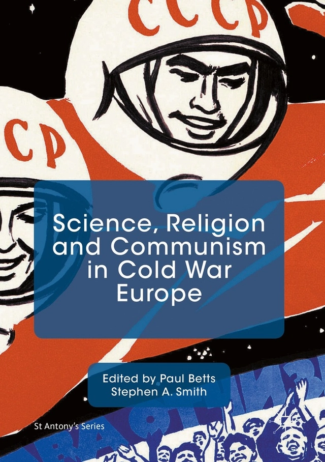 Science, religion, and communism in cold war Europe; Paul Betts, S. A. Smith; 2016