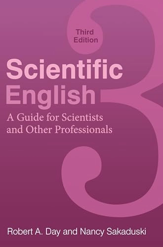 Scientific English : a guide for scientists and other professionals; Robert A. Day; 2011