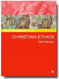 SCM Studyguide: Christian Ethics; Neil Messer; 2006