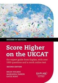Score Higher on the UKCAT; Holmes Brian, Parker Marianna, Hunt Katie; 2014
