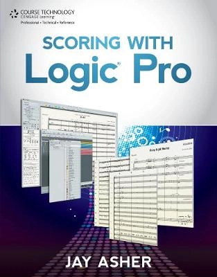 Scoring with Logic Pro; Jay Asher; 2012
