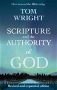 Scripture and the Authority of God; Tom Wright; 2013