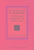 Scripture in tradition : the Bible and its interpretation in the Orthodox Church; John Breck; 2001