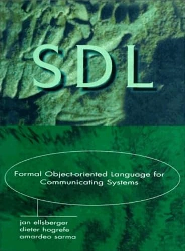 SDL : formal object-oriented language for communicating systems; Jan Ellsberger; 1997