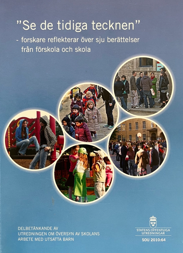Se de tidiga tecknen : forskare reflekterar över sju berättelser från förskola och skola SOU 2010:64; Utbildningsdepartementet; 2010