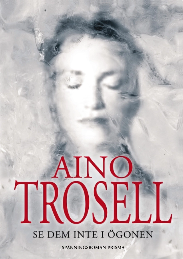 Se dem inte i ögonen : Spänningsroman; Aino Trosell; 2002