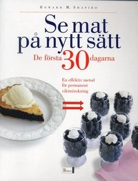 Se mat på nytt sätt : De första 30 dagarna; Howard M Shapiro; 2005