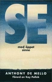 Se med öppet sinne; Anthony de Mello; 2005