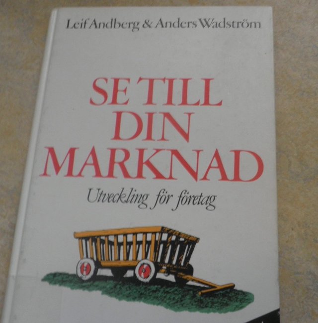 Se till din marknad : utveckling för företag; Leif Andberg; 1992