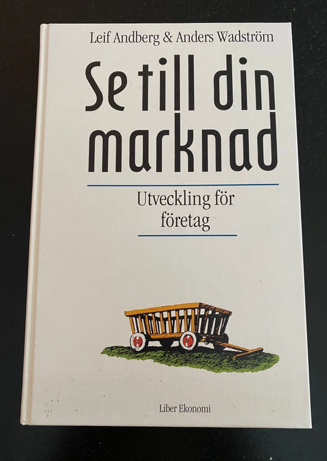 Se till din marknad- Utveckling för företag; Leif Andberg och Anders Wadström; 1992
