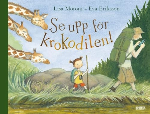 Se upp för krokodilen!; Lisa Moroni; 2013