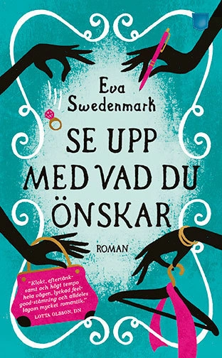 Se upp med vad du önskar; Eva Swedenmark; 2018