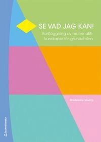 Se vad jag kan! - Kartläggning i matematik; Madeleine Löwing; 2017