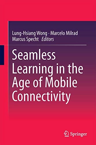 Seamless Learning in the Age of Mobile Connectivity [Elektronisk resurs]; Lung-Hsiang Wong, Marcelo Milrad, Marcus Specht; 2014