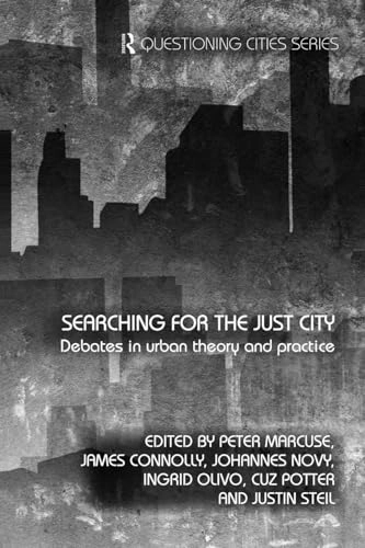Searching for the just city : debates in urban theory and practice; Peter Marcuse, James Connolly, Johannes Novy, Ingrid Olivo, Cuz Potter; 2009