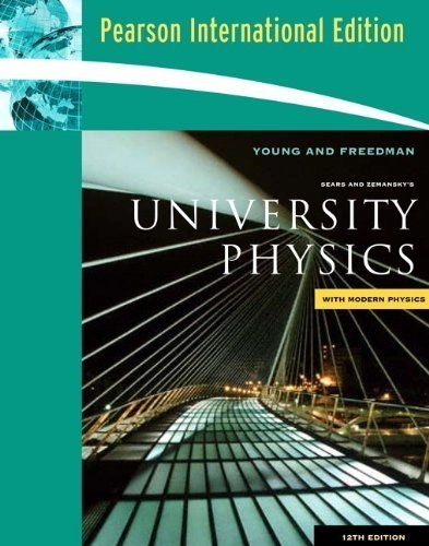 Sears and Zemansky's University physics : with modern physics; Young and Freedman; 2008