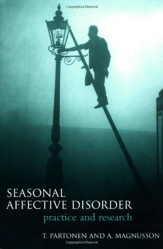 Seasonal affective disorder : practice and research; Timo Partonen, Andres Magnusson; 2001