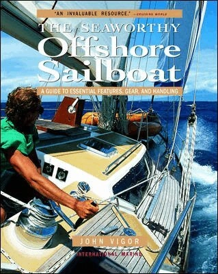 Seaworthy Offshore Sailboat: A Guide to Essential Features, Handling, and Gear; John Vigor; 2001