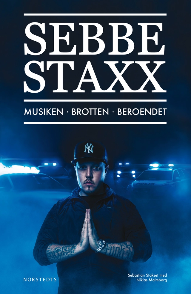 Sebbe Staxx : musiken, brotten, beroendet; Sebastian Stakset, Niklas Malmborg; 2015