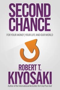 Second chance : for your money, your life and our world; Robert T. Kiyosaki; 2015