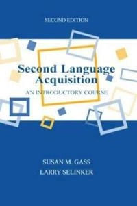 Second language acquisition : an introductory course; Susan M. Gass; 2001