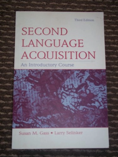 Second language acquisition : an introductory course; Susan M. Gass; 2008