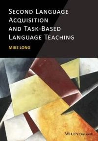 Second Language Acquisition and Task-Based Language Teaching; Mike Long; 2014
