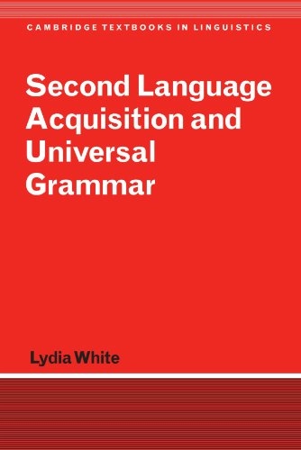 Second language acquisition and universal grammar / Lydia White; Lydia White; 2003