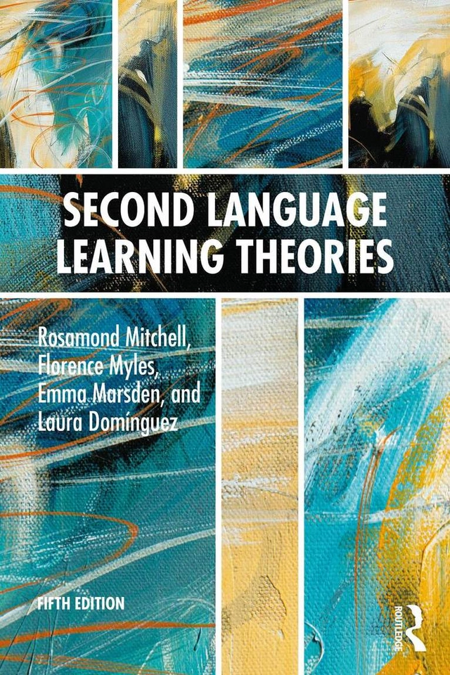 Second Language Learning Theories; Rosamond Mitchell, Florence Myles, Emma Marsden, Laura Domínguez; 2027