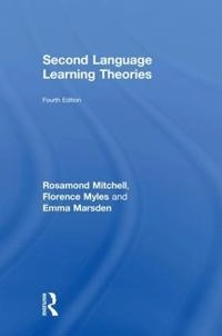 Second Language Learning Theories: Fourth Edition [Elektronisk resurs]; Rosamond Mitchell, Florence Myles, Emma Marsden; 2019