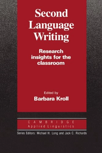 Second language writing : research insights for the classroom; Barbara Kroll; 1990