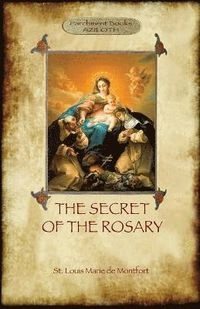 Secret of the Rosary; St Louis Marie De Montfort; 2014