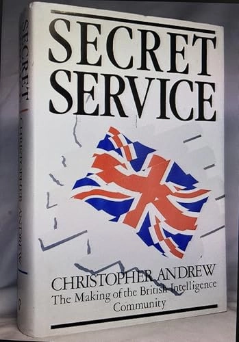 Secret service : the making of the British intelligence community; Christopher M. Andrew; 1985