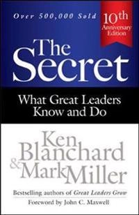 Secret: What Great Leaders Know and Do; Ken Blanchard, Mark Miller; 2014
