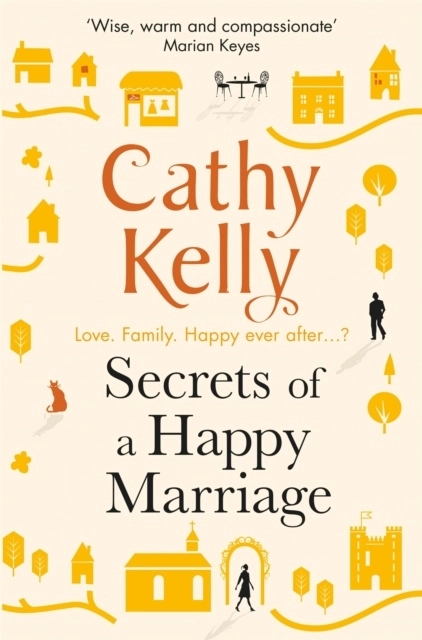 Secrets of a Happy Marriage; Cathy Kelly; 2017