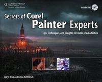Secrets of Corel Painter Expert Book/DVD Package; Daryl Wise, Linda Hellfritsch; 2010