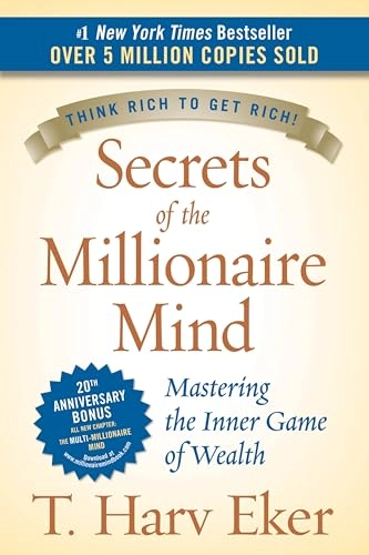 Secrets of the millionaire mind : mastering the inner game of wealth; T. Harv Eker; 2005