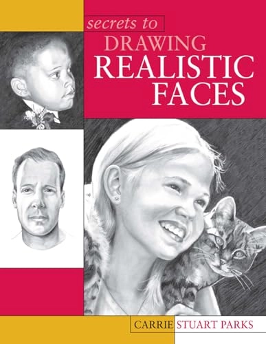 Secrets to Drawing Realistic Faces; Carrie Stuart Parks; 2003