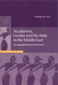 Secularism, gender and the state in the Middle East : the Egyptian women's movement; Nadje Sadig Al-Ali; 2000