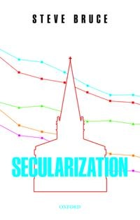 Secularization : in defence of an unfashionable theory; Steve Bruce; 2011