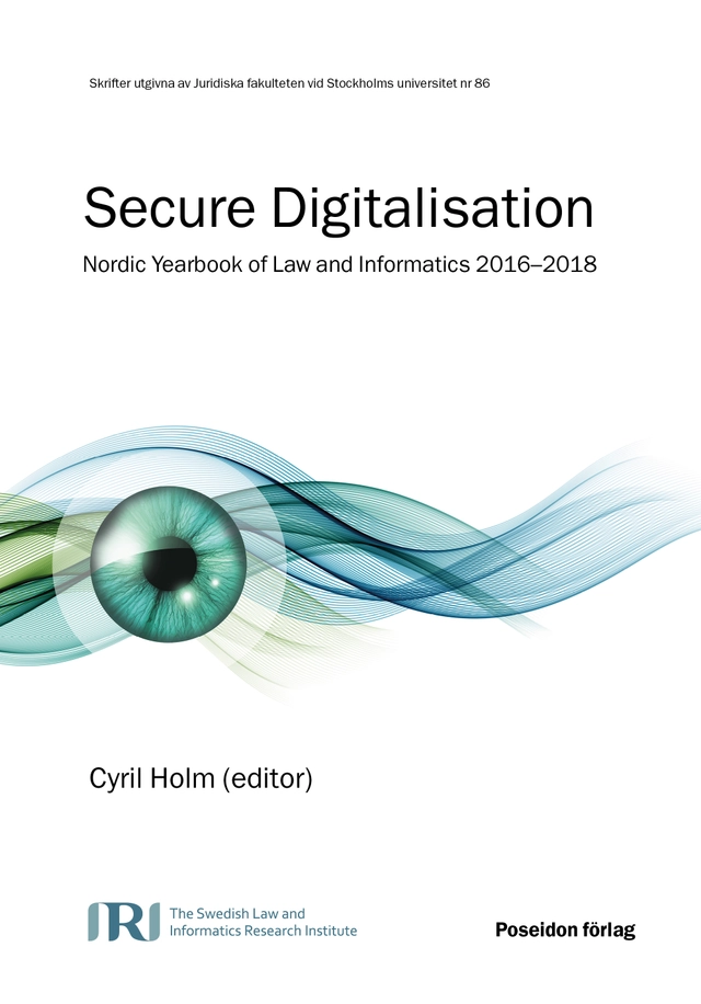 Secure Digitilisation – Nordic Yearbook of Law and Informatics 2016–2018; Cyril Holm; 2019