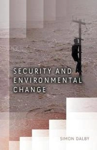 Security and Environmental Change; Simon Dalby; 2009