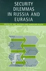 Security dilemmas in Russia and Eurasia; Roy Allison, Christoph Bluth, Royal Institute of International Affairs. Russia and Eurasia Programme; 1998